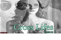 História: Cross Lifes - Second Sesson