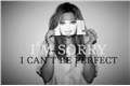 História: I cant be perfect!