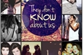 História: They Dont Know About Us