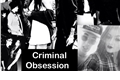 História: Criminal Obsession