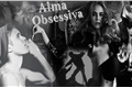 História: Alma Obsessiva