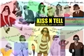 História: Kiss N Tell, n&#227;o conto se voc&#234; n&#227;o contar.
