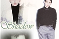História: Shadow
