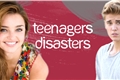 História: Teenagers Disasters