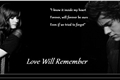 História: Love Will Remember