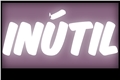 História: In&#250;til