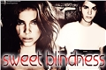 História: Sweet Blindness