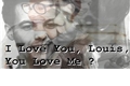 História: I Love You, Louis, You Love Me?