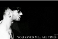 História: You Saved Me... All Times