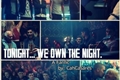 História: Tonight... We own the night!