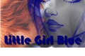 História: Little Girl Blue