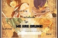 História: We are drunk!