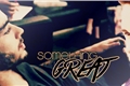 História: Something Great (AU!Ziam)