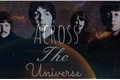 História: Across the universe