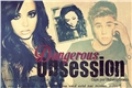 História: Dangerous Obsession