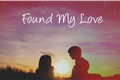 História: Found My Love