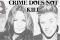 História: Crime does not kill