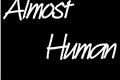 História: Almost Human
