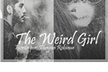 História: The Weird Girl (A Garota Esquisita)