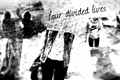 História: Four Divided Lives