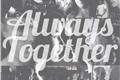 História: Always Together