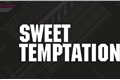 História: Sweet Temptation
