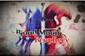 História: Blood Moon Prophecy