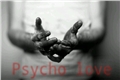 História: Psycho love