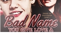 História: You Give Love Bad Name