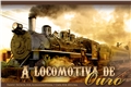 História: A locomotiva de ouro