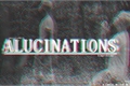 História: Alucinations