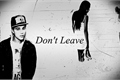 História: Don&#39;t Leave