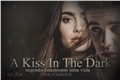 História: A Kiss In The Dark