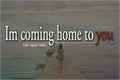 História: Im coming home to you