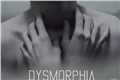 História: Dysmorphia