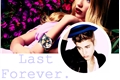 História: Last Forever