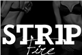 História: Strip Fire