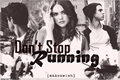 História: Dont Stop Running