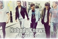 História: Nobody Knows About Us