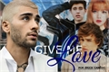 História: Give Me Love. ( Ziam )