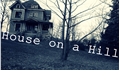 História: House on a Hill