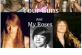 História: Your Guns And My Roses