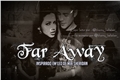 História: Far Away