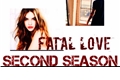 História: Fatal Love Second Season