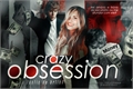 História: Crazy Obsession (REESCREVENDO)