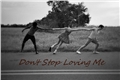 História: Dont Stop Loving Me