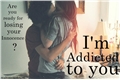 História: Addicted To You