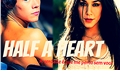 História: Half a Heart.