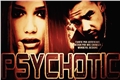 História: Psychotic