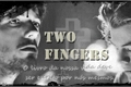 História: Two Fingers